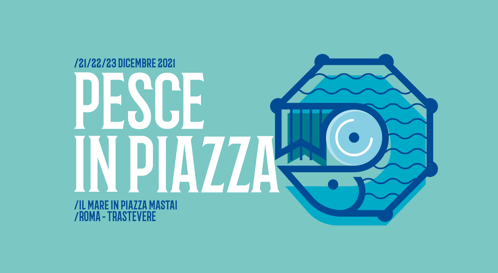 Pesce in Piazza - 21/22/23 Dicembre - Piazza Mastai, Roma